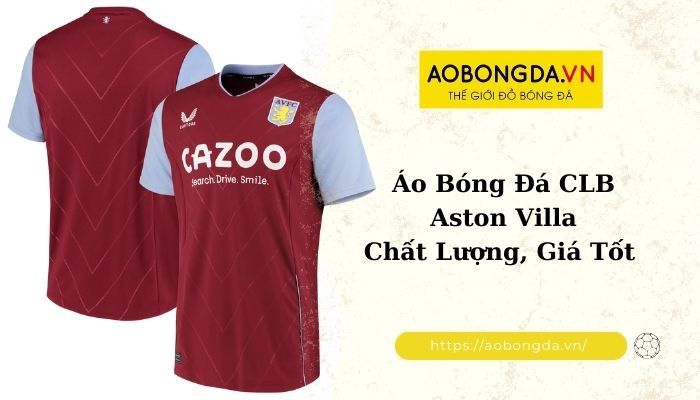 Mua áo bóng đá Aston Villa chất lượng, uy tín tại aobongda.vn