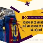 Áo Bóng Đá Có Mùi Hôi - Cách Khử Mùi Áo Bóng Đá Đơn Giản Mà Hiệu Quả