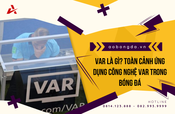 Khám Phá VAR: Công Nghệ Thay Đổi Cục Diện Các Trận Đấu Bóng Đá