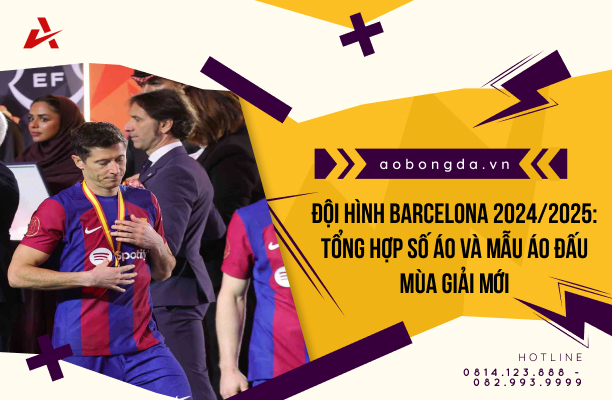 Đội Hình Barcelona 2024/2025: Tổng Hợp Số Áo Và Mẫu Áo Đấu Mùa Giải Mới