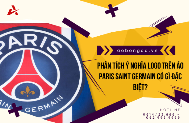 Phân Tích Ý Nghĩa Logo Trên Áo Paris Saint Germain Có Gì Đặc Biệt?