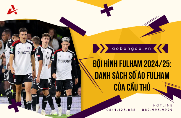 Đội hình bóng đá CLB Fulham 24/25